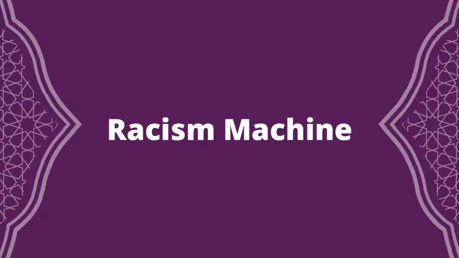 Racism Machine