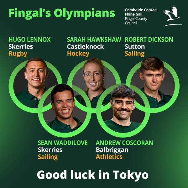 The five athletes from Fingal who are competing in the Olympics: Hugo Lennox, Sarah Hawkshaw, Robert Dickson, Sean Waddilove and Andrew Coscoran. Good Luck in Tokyo.