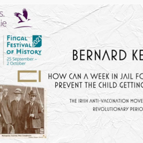 Bernard Kelly discusses the Irish anti-vaccination movement in the revolutionary period at the Fingal Festival of History