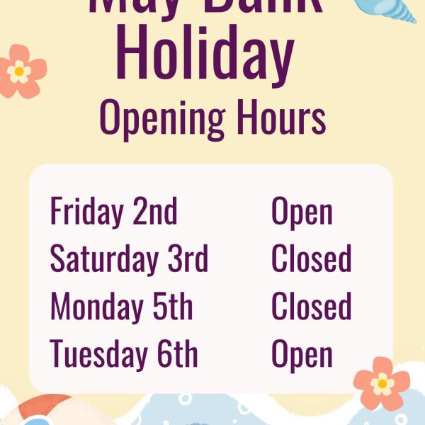 May Bank Hol Opening 