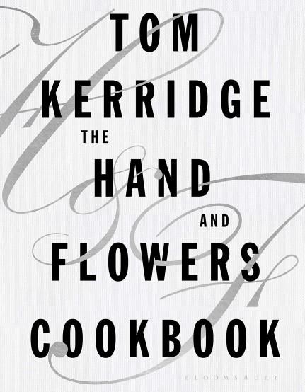 Tom Kerridge The Hand Flowers Cookbook