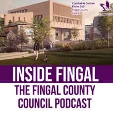 inside fingal the fingal county council podcast