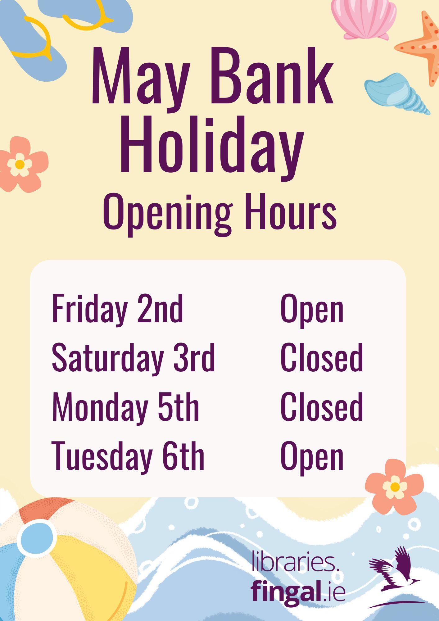 May Bank Hol Opening